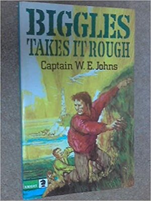 Biggles Takes it Rough by W.E. Johns