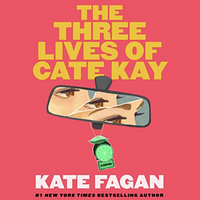 The Three Lives of Cate Kay by Kate Fagan