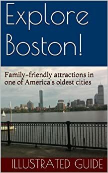 Explore Boston! (Explore! Family-friendly Travel Guide Series) by Julia Rios