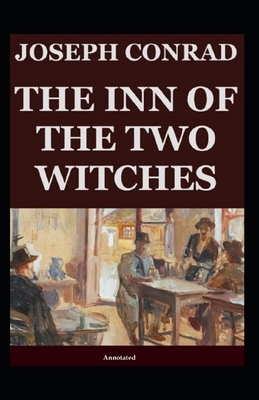 The Inn of the Two Witches (Annotated) by Joseph Conrad