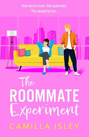 The Roommate Experiment by Camilla Isley