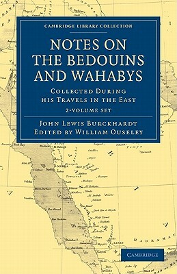 Notes on the Bedouins and Wahabys - 2-Volume Set by John Lewis Burckhardt