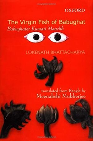 The Virgin Fish of Babughat: Babughater Kumari Maachh by Lokenath Bhattacharya