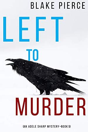 Left to Murder by Blake Pierce