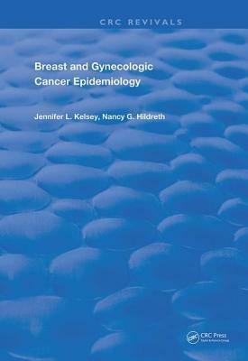 Breast and Gynecologic Cancer Epidemiology by Jennifer L. Kelsey, Nancy G. Hildreth