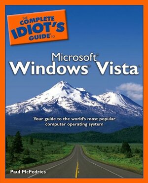 The Complete Idiot's Guide to Microsoft Windows Vista by Paul McFedries