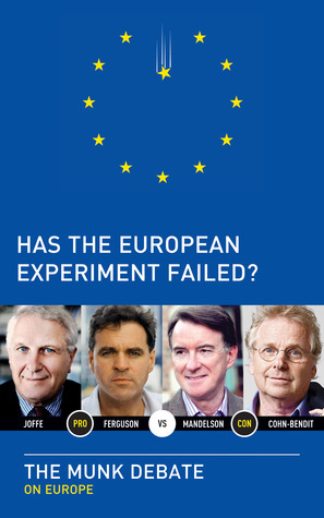 Has the European Experiment Failed? by Josef Joffe, Niall Ferguson, Daniel Cohn-Bendit