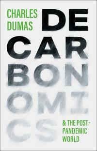 DECARBONOMICS: the post-pandemic world by Charles Dumas