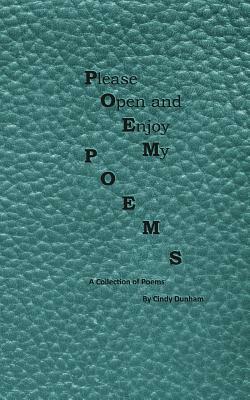 Please Open and Enjoy My Poems: a collection of poems by Pulsifer Publishing, Cindy Dunham