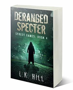 Deranged Specter by L.K. Hill
