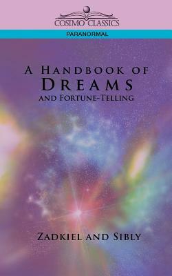 A Handbook of Dreams and Fortune-Telling by Sibly, Zadkiel