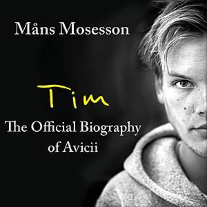 Tim— The Official Biography of Avicii by Måns Mosesson