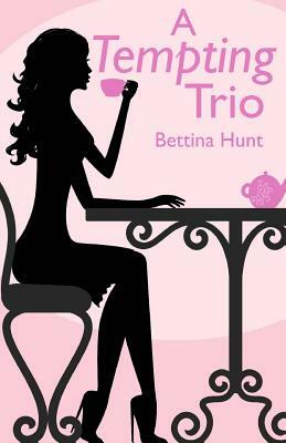 A Tempting Trio: A Romantic Comedy by Bettina Hunt