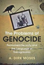The Problems of Genocide: Permanent Security and the Language of Transgression by A. Dirk Moses
