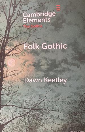 Folk Gothic by Dawn Keetley