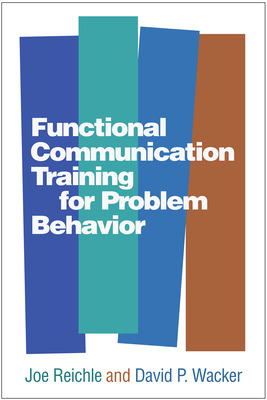 Functional Communication Training for Problem Behavior by David P. Wacker, Joe Reichle