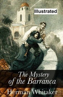The Mystery of the Barranca ILLUSTRATED by Herman Whitaker