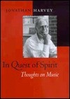 In Quest of Spirit: Thoughts on Music by Jonathan Harvey