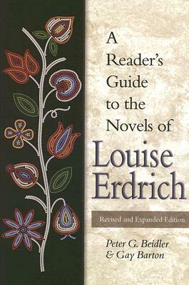 A Reader's Guide to the Novels of Louise Erdrich by Peter Beidler, Gay Barton