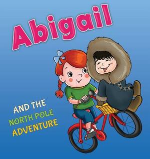 Abigail and the North Pole Adventure by Tali Carmi