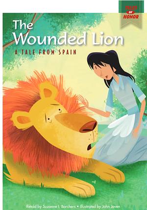 The Wounded Lion: A Tale from Spain by Suzanne I. Barchers, John Joven