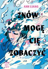 Znów mogę cię zobaczyć by Ann Liang