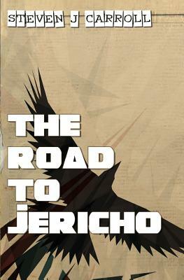The Road to Jericho by Steven J. Carroll