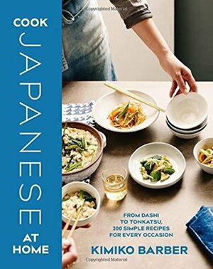 Cook Japanese at Home by Kimiko Barber