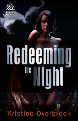 Redeeming the Night by Kristine Overbrook