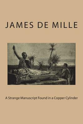 A Strange Manuscript Found in a Copper Cylinder by James de Mille