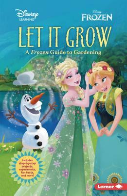 Let It Grow: A Frozen Guide to Gardening by Cynthia Stierle