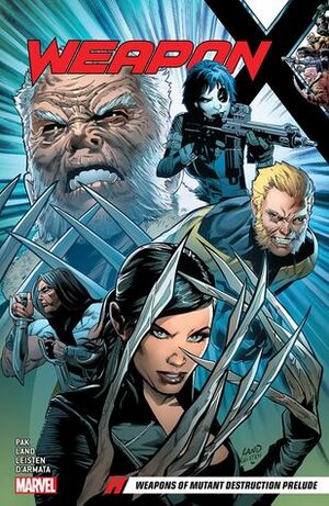 Weapon X, Vol. 1: Weapons of Mutant Destruction Prelude by Greg Pak, Greg Land