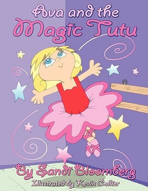 Ava and the Magic Tutu by Sandi Bloomberg