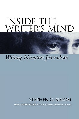 Inside Writers Mind Journalism by Stephen G. Bloom