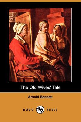 The Old Wives' Tale (Dodo Press) by Arnold Bennett