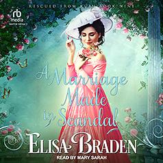 A Marriage Made in Scandal by Elisa Braden