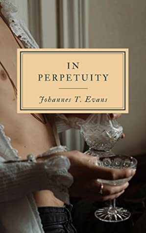 In Perpetuity by Johannes T. Evans