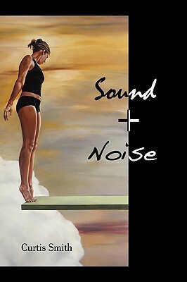 Sound + Noise by Curtis Smith