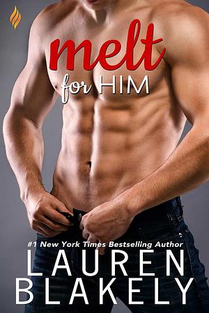 Melt for Him by Lauren Blakely