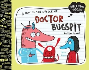 A Day in the Office of Doctor Bugspit by Elise Gravel