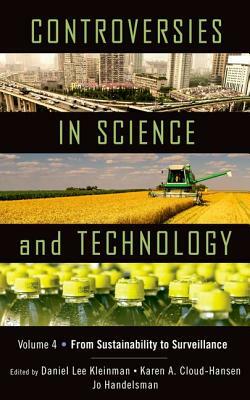 Controversies in Science & Technology, Volume 4: From Sustainability to Surveillance by 