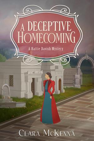 A Deceptive Homecoming by Clara McKenna, Clara McKenna