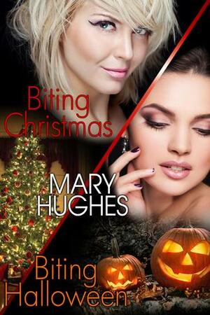 Biting Christmas / Biting Halloween by Mary Hughes, Mary Hughes