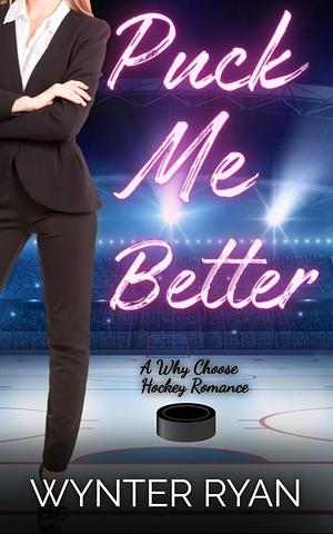 Puck Me Better by Wynter Ryan