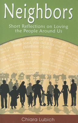 Neighbors: Short Reflections on Loving the People Around Us by Chiara Lubich