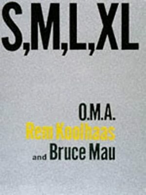 S, M, L, XL by Rem Koolhaas, Bruce Mau