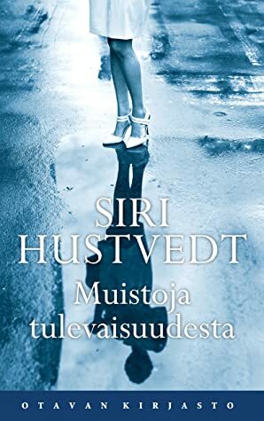 Muistoja tulevaisuudesta by Kristiina Rikman, Siri Hustvedt