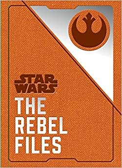 Star Wars - The Rebel Files by Daniel Wallace