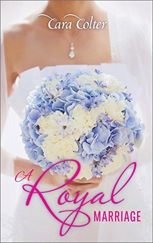 A Royal Marriage by Cara Colter