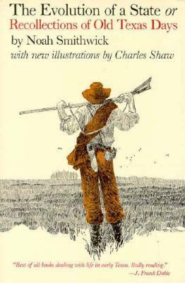 The Evolution of a State or Recollections of Old Texas Days by Charles Shawl, Smithwick N. Donaldson, Noah Smithwick, Charles Shaw, Nanna Smithwick Donaldson